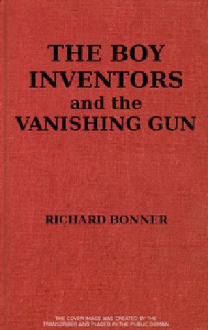 [Gutenberg 57305] • The Boy Inventors and the Vanishing Gun